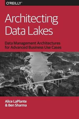 Architecting Data Lakes by Alice LaPlante, Ben Sharma