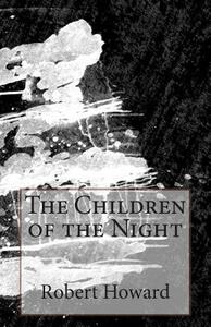 The Children of the Night by Robert E. Howard