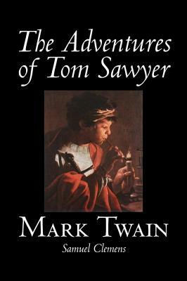 The Adventures of Tom Sawyer by Mark Twain, Fiction, Classics by Mark Twain