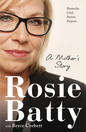 A Mother's Story by Rosie Batty, Bryce Corbett