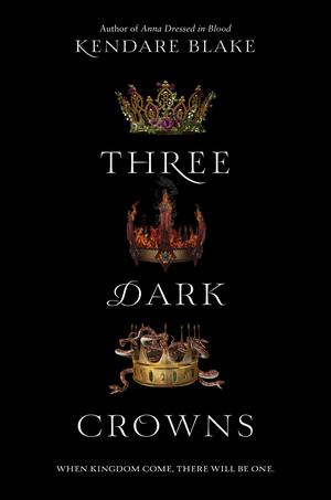 Three Dark Crowns by Kendare Blake