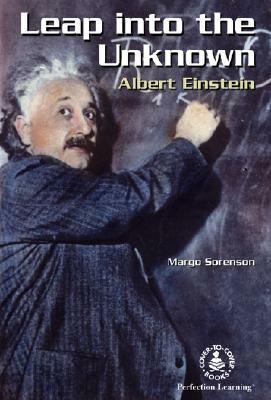 Leap Into the Unknown: Albert Einstein by Margo Sorenson