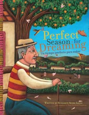 A Perfect Season for Dreaming / Un Tiempo Perfecto Para Soñar by Benjamin Alire Sáenz