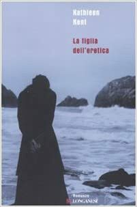 La figlia dell'eretica by Kathleen Kent