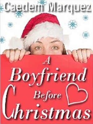 A Boyfriend Before Christmas by Caedem Marquez