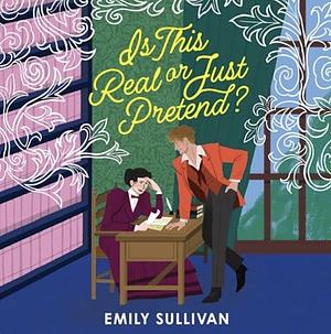 Is This Real Or Just Pretend? by Emily Sullivan