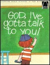 God, I've Gotta Talk to You (ARCH Books) by Walter Wangerin Jr., Anne Jennings, Jim Roberts