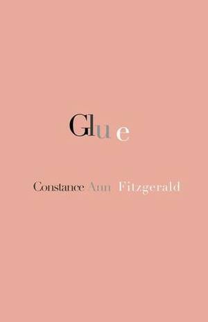 Glue by Constance Ann Fitzgerald