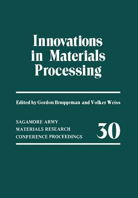 Innovations in Materials Processing by Volker Weiss, Gordon Bruggeman