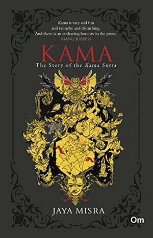 KAMA The Story of the Kama Sutra by Jaya Misra