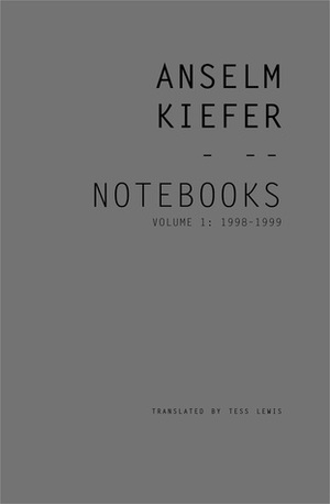Notebooks, Volume 1, 1998-99 by Tess Lewis, Anselm Kiefer