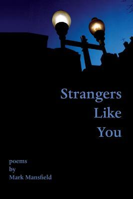 Strangers Like You by Mark Mansfield