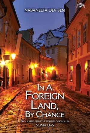 In a Foreign Land, by Chance by Nabaneeta Dev Sen