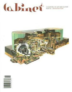 Cabinet 41: Infrastructure by Sina Najafi, Cabinet Magazine, Volker M. Welter, Jeffrey Kastner, Philip Ording