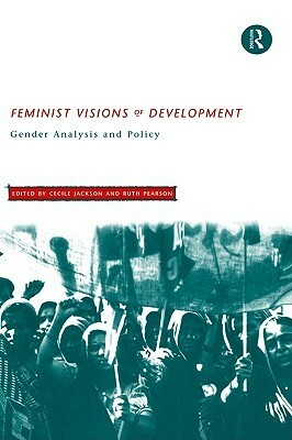 Feminist Visions of Development: Gender Analysis and Policy by Ruth Pearson