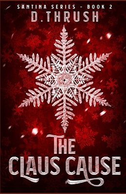 The Claus Cause by D. Thrush