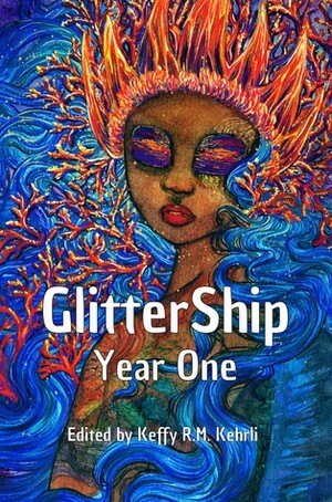 GlitterShip Year One by Rachel Swirsky, Bonnie Jo Stufflebeam, Susan Jane Bigelow, David D. Levine, Chelsea Eckert, A.C. Wise, Vajra Chandrasekera, Claire Humphrey, Kate O'Connor, Gabriel Murray, Su J. Sokol, K.M. Szpara, Andrew Wilmot, Nick Mamatas, Sarah Pinsker, Keffy R.M. Kehrli, Nino Cipri, Kat Howard, Amy Sisson, Bogi Takács, Tansy Rayner Roberts, Lisa Nohealani Morton, Penny Stirling, Gabriela Santiago, Alison Wilgus, A. Merc Rustad, Ken Liu, Kate Heartfield, Richard Bowes, Cat Rambo, R.B. Lemberg, Gary Kloster, Sonya Taaffe, Cory Skerry