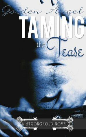 Taming the Tease by Golden Angel