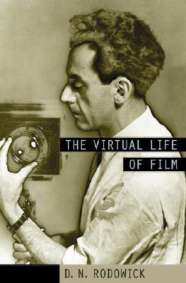 The Virtual Life of Film by D.N. Rodowick