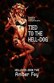 Tied to the Hell-Dog by Amber Foy