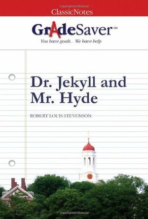 GradeSaver(tm) ClassicNotes Dr. Jekyll and Mr. Hyde by Brittany Nelson