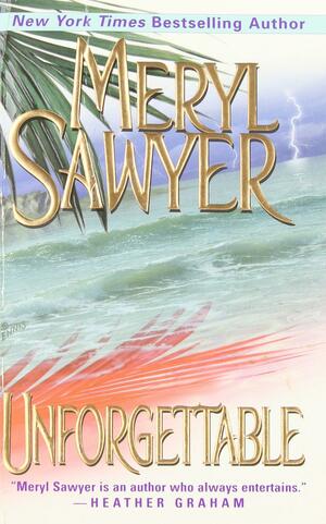 Unforgettable by Meryl Sawyer