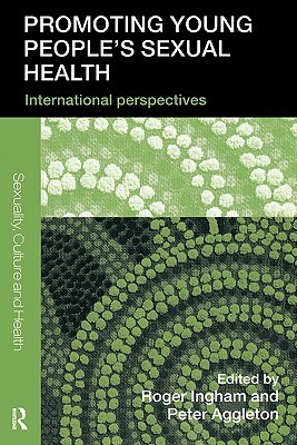 Promoting Young People's Sexual Health: International Perspectives by 