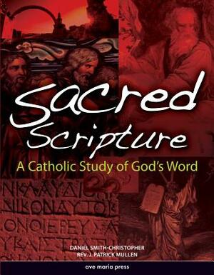 Sacred Scripture: A Catholic Study of God's Word (Student Text) by Daniel L. Smith-Christopher