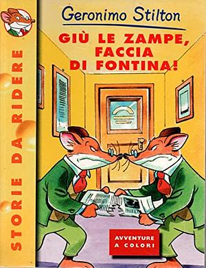 Giù le zampe, faccia di fontina! by Geronimo Stilton