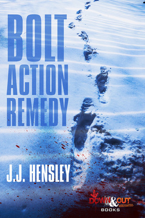 Bolt Action Remedy by J.J. Hensley
