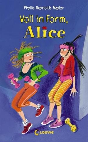 Voll in Form, Alice by Phyllis Reynolds Naylor