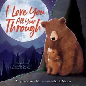 I Love You All Year Through by Stephanie Stansbie