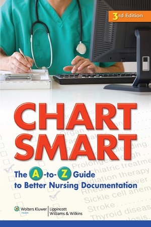 Chart Smart: The A-to-Z Guide to Better Nursing Documentation by Lippincott Williams & Wilkins