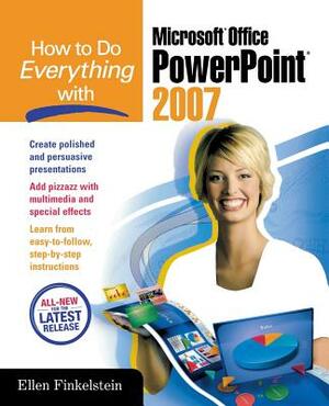 How to Do Everything with Microsoft Office PowerPoint 2007 by Ellen Finkelstein