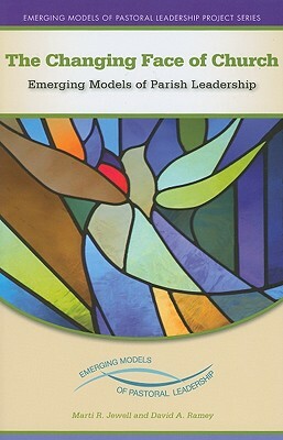 The Changing Face of Church: Emerging Models of Parish Leadership by David A. Ramey, Marti R. Jewell