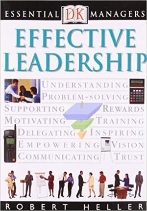 Effective Leadership by Robert Heller