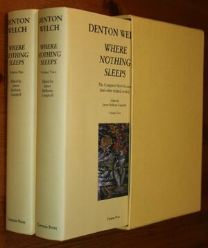 Where Nothing Sleeps: The Complete Short Stories and Other Related Works by Denton Welch