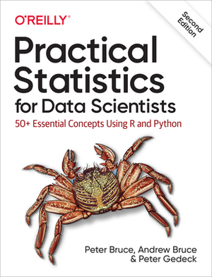 Practical Statistics for Data Scientists: 50+ Essential Concepts Using R and Python by Peter Gedeck, Peter Bruce, Andrew Bruce