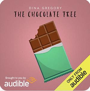 The Chocolate Tree by Dina Gregory