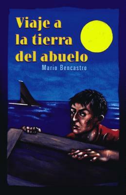 Viaje a la Tierra del Abuelo by Mario Bencastro