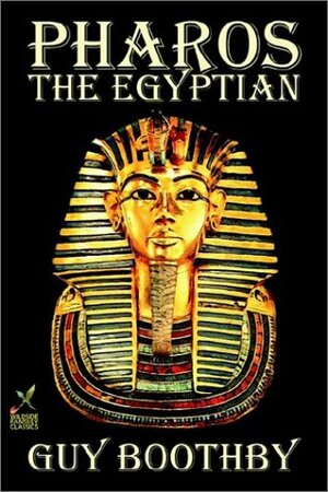 Pharos, The Egyptian by Guy Boothby, Fiction, Fantasy by Guy Newell Boothby