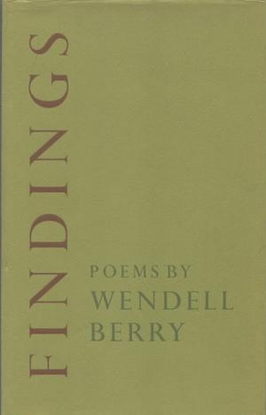 Findings by Wendell Berry