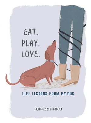 Life Lessons I Learned from My Dog by Emma Block