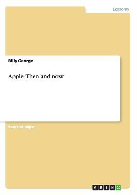 Apple. Then and now by Billy George