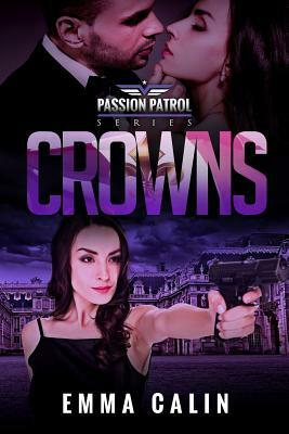Crowns: A Passion Patrol Novel - Police Detective Fiction Books With a Strong Female Protagonist Romance by Emma Calin