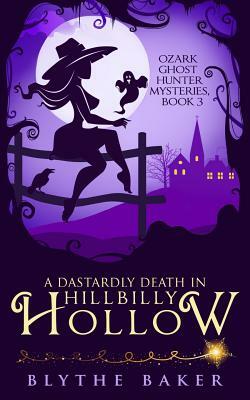 A Dastardly Death in Hillbilly Hollow by Blythe Baker