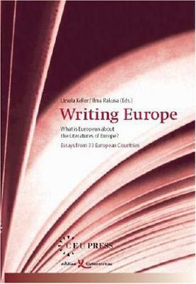 Writing Europe: What Is European About the Literatures of Europe? : Essays from 33 European Countries by Ursula Keller