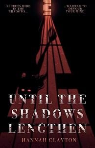 Until the Shadows Lengthen by Hannah Clayton