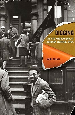 Digging: The Afro-American Soul of American Classical Music by Amiri Baraka