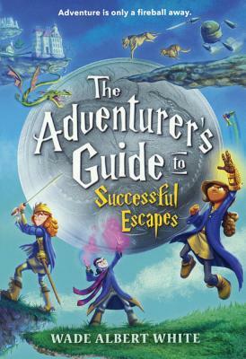 Adventurer's Guide to Successful Escapes by Wade Albert White